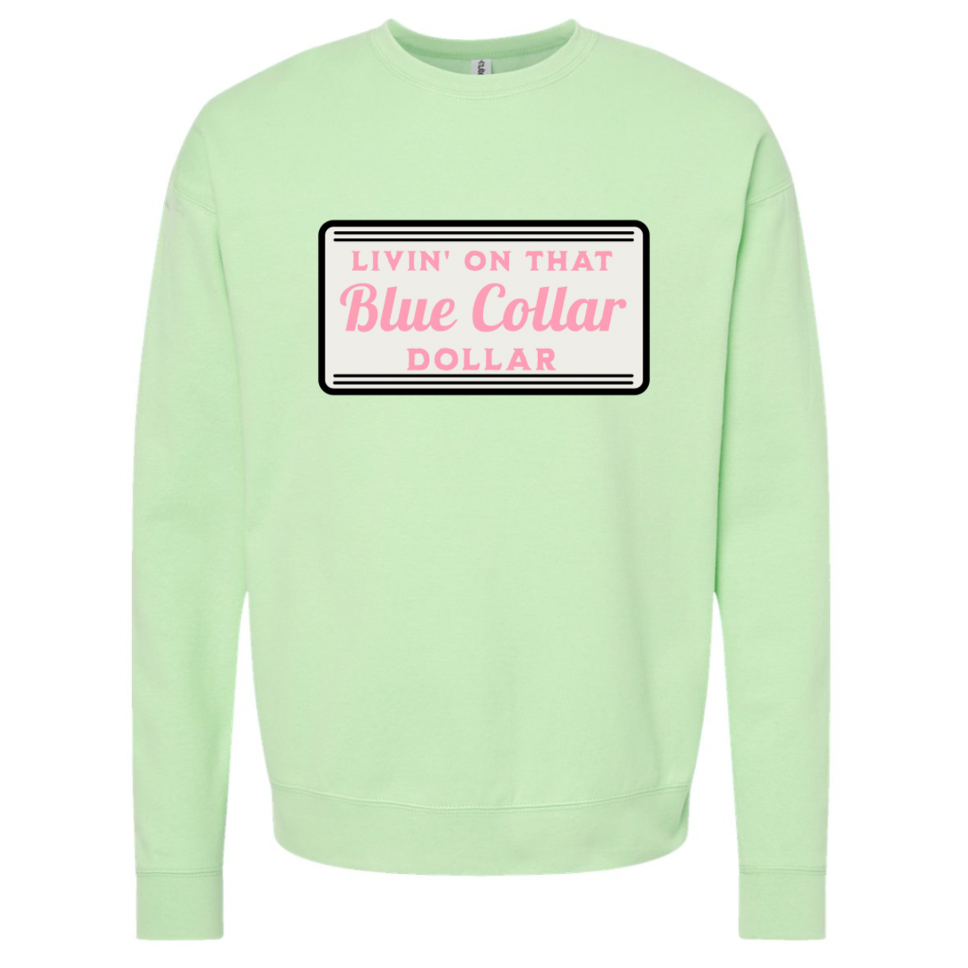 Livin’ On That Blue Collar Dollar Sweatshirt