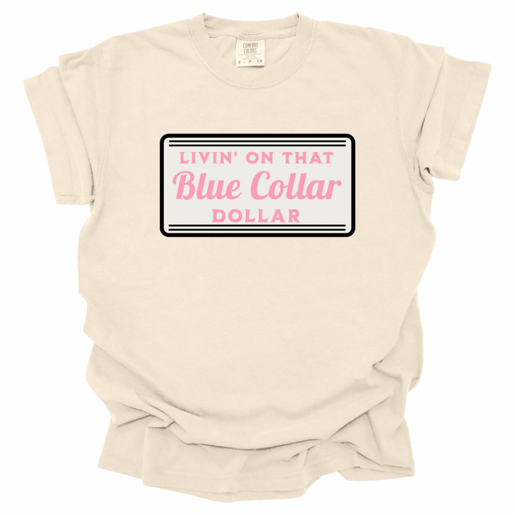 Livin’ On That Blue Collar Dollar Shirt