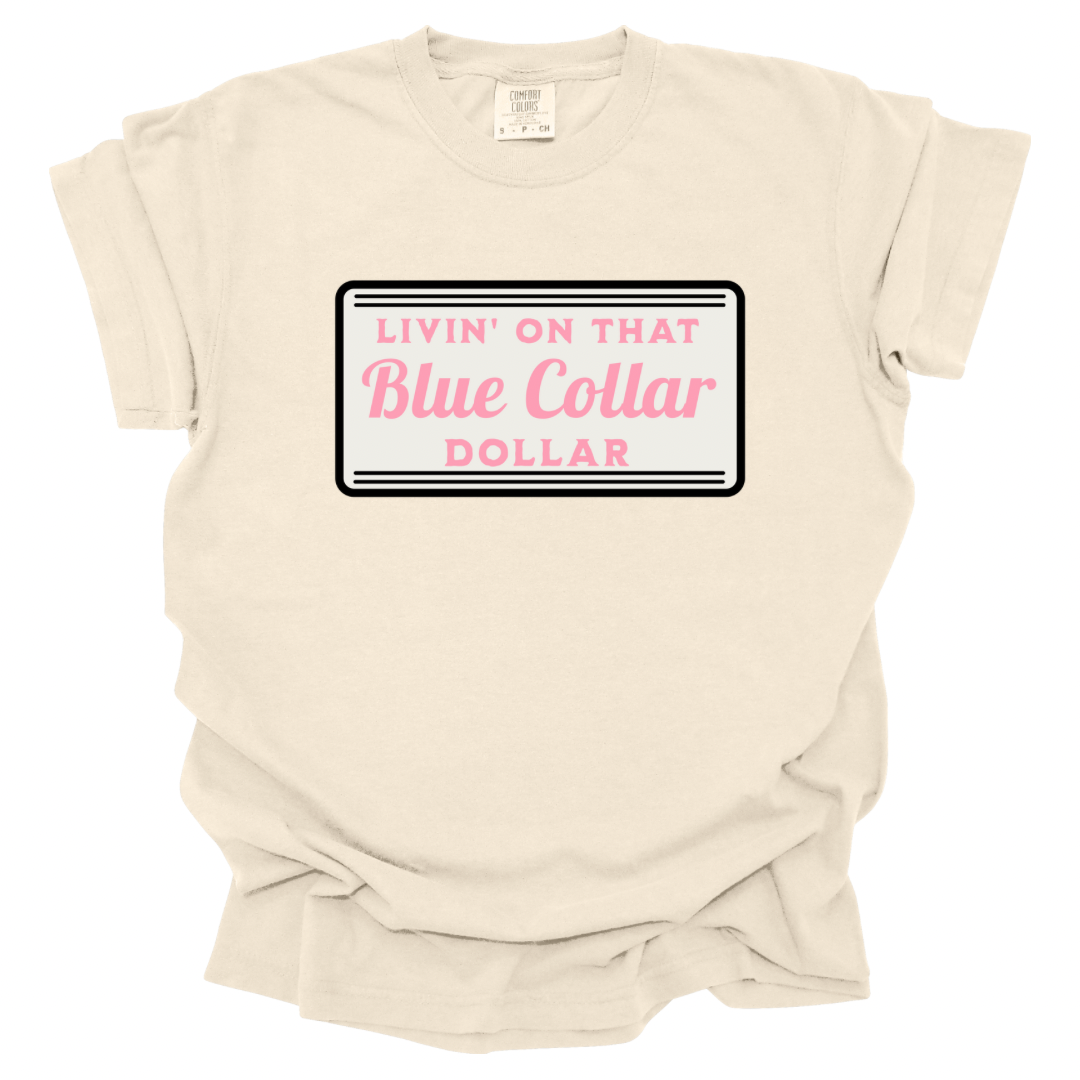 Livin’ On That Blue Collar Dollar Shirt