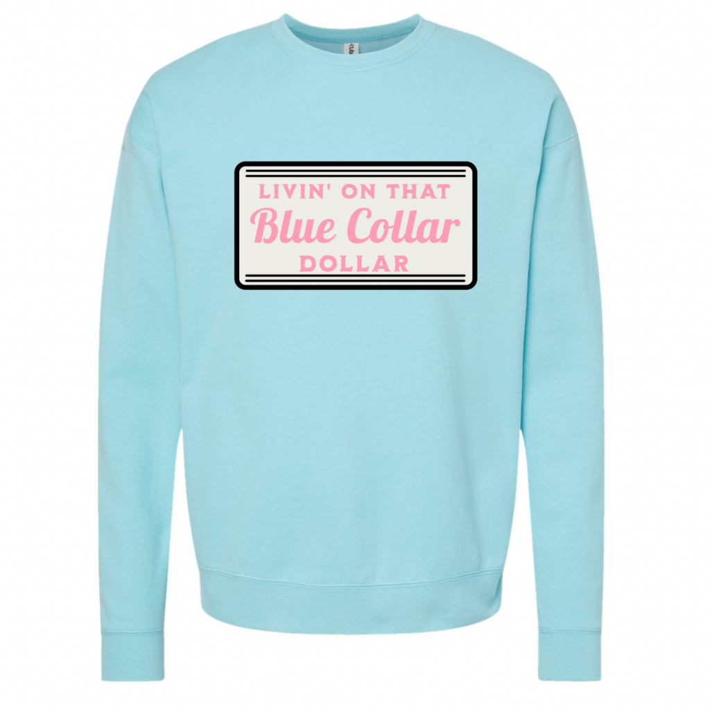 Livin’ On That Blue Collar Dollar Sweatshirt