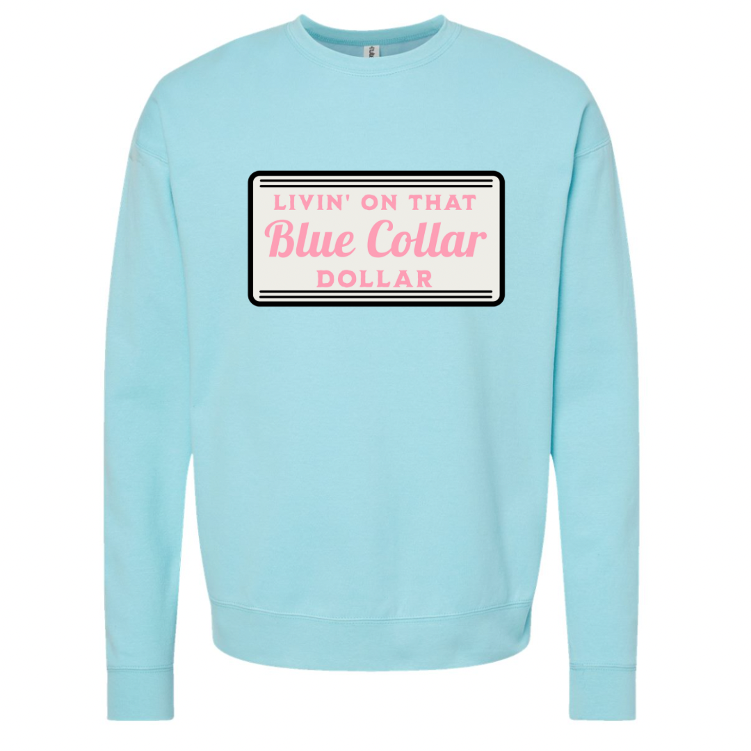 Livin’ On That Blue Collar Dollar Sweatshirt