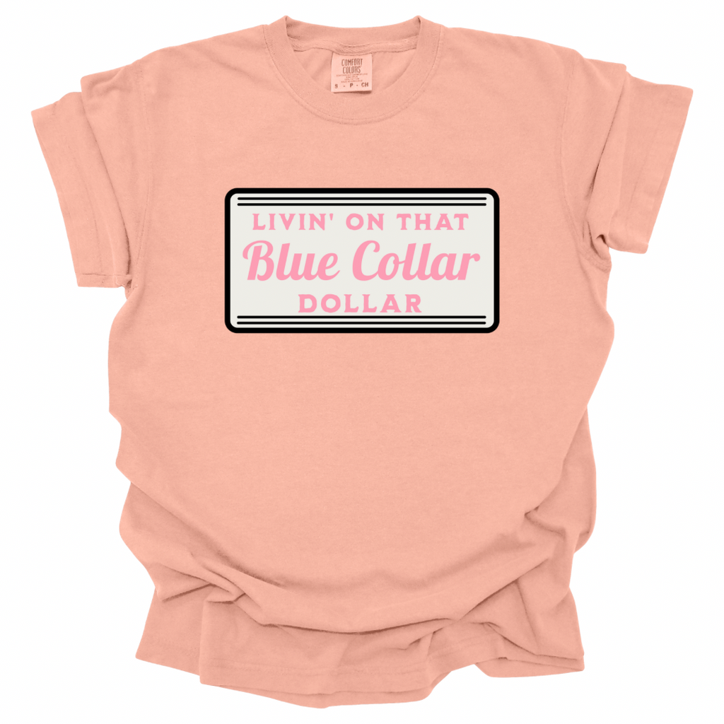 Livin’ On That Blue Collar Dollar Shirt