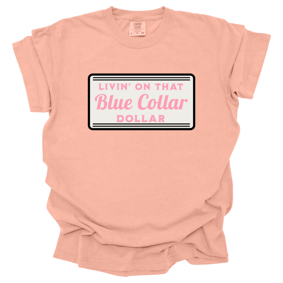 Livin’ On That Blue Collar Dollar Shirt