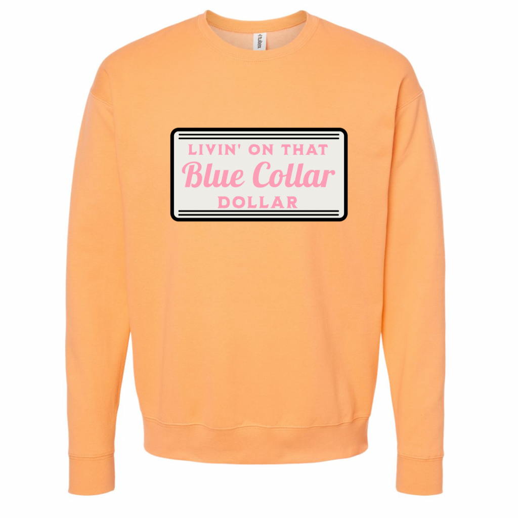 Livin’ On That Blue Collar Dollar Sweatshirt