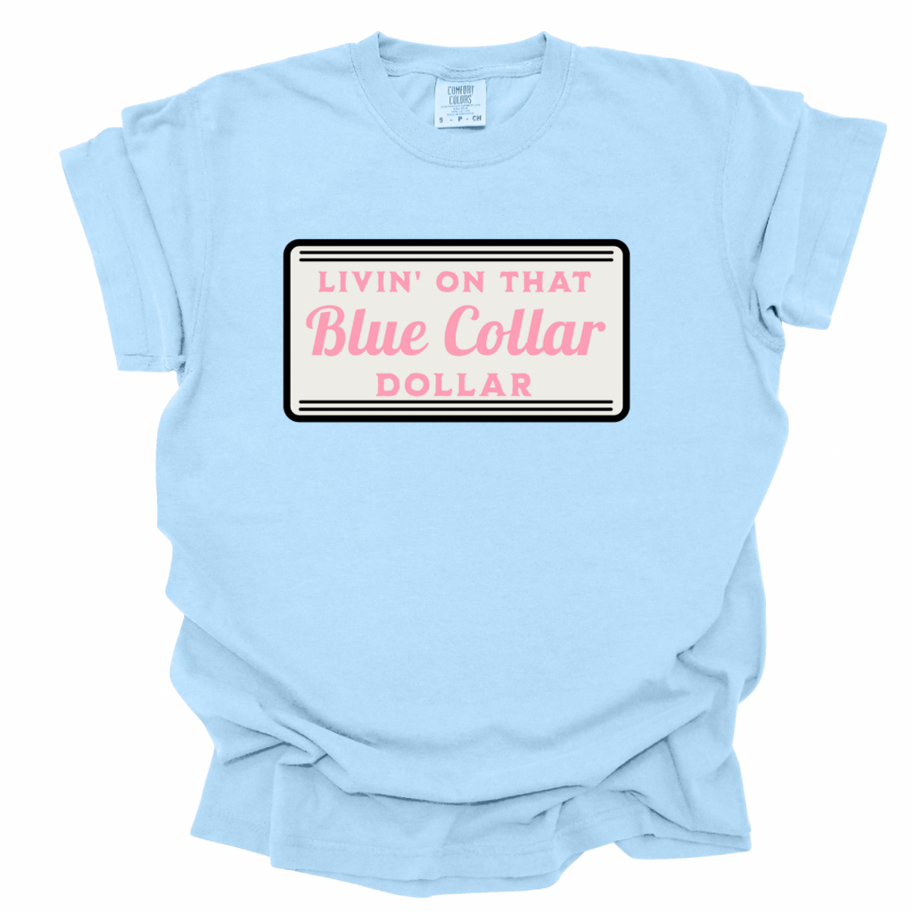 Livin’ On That Blue Collar Dollar Shirt