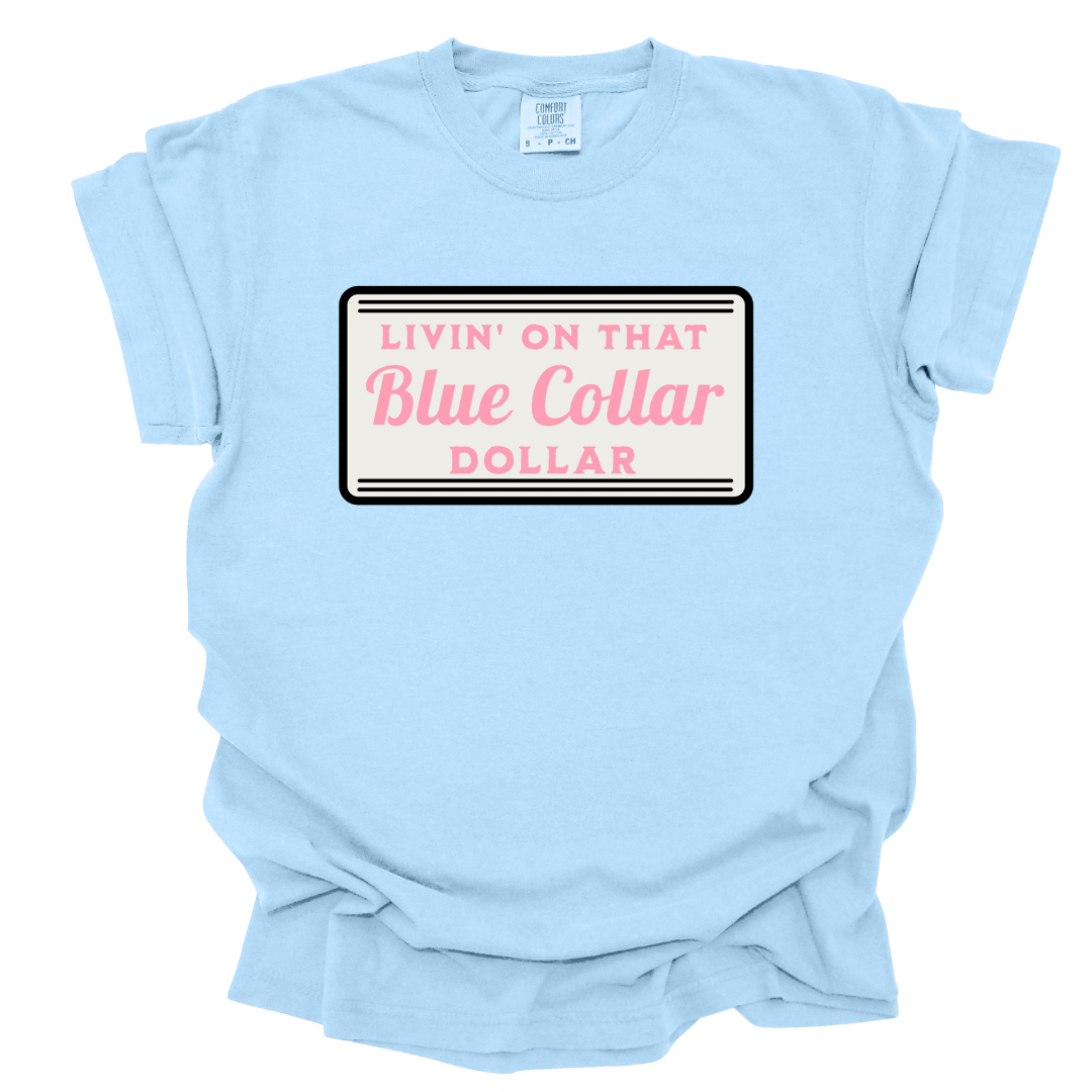 Livin’ On That Blue Collar Dollar Shirt