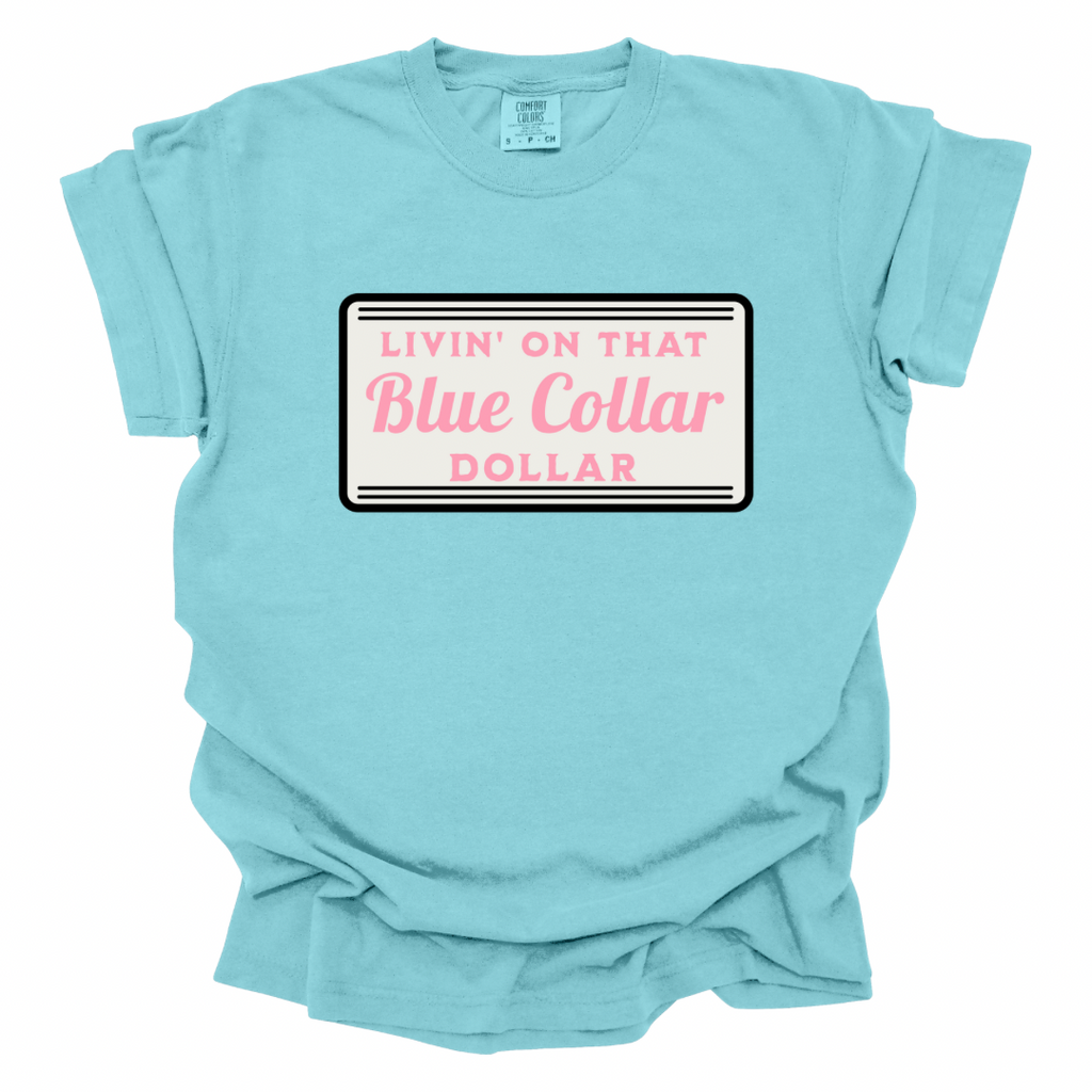 Livin’ On That Blue Collar Dollar Shirt