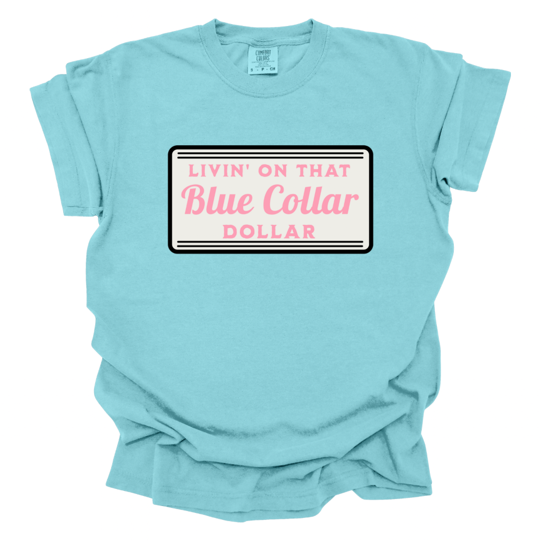 Livin’ On That Blue Collar Dollar Shirt