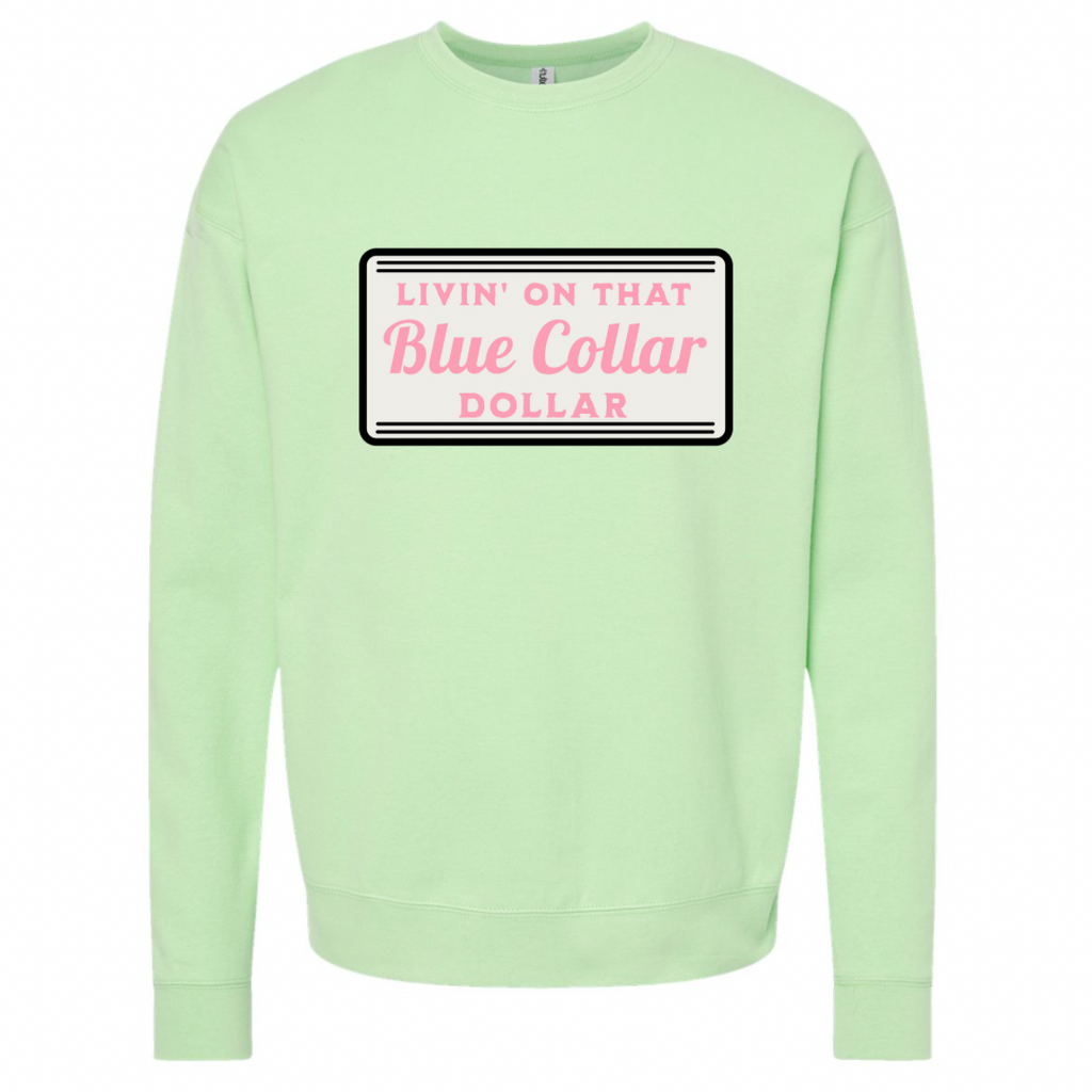 Livin’ On That Blue Collar Dollar Sweatshirt