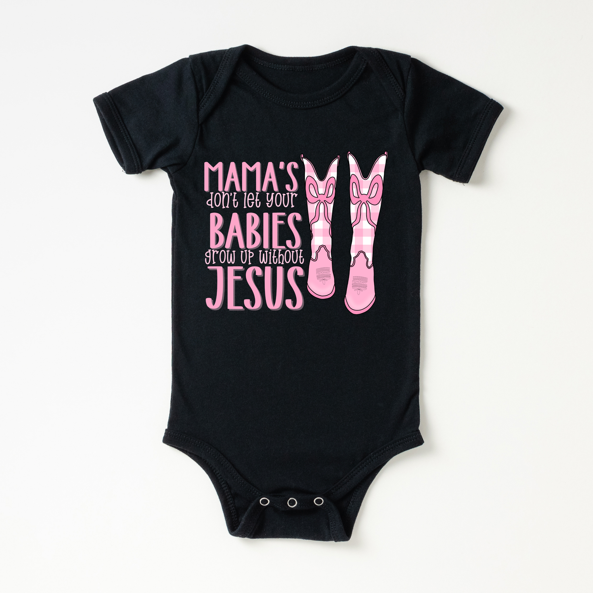 Mama’s Don’t Let Your Babies Grow Up Without Jesus Onesie - Girls