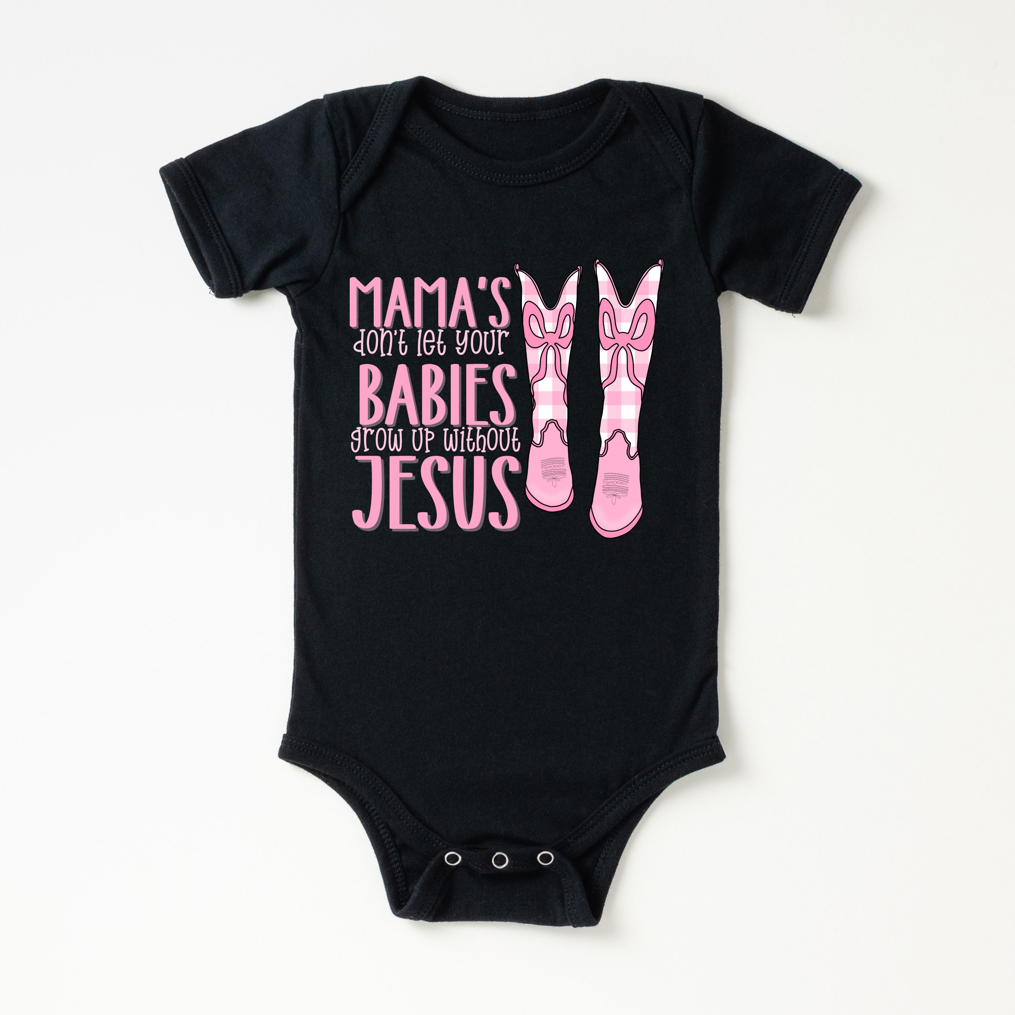 Mama’s Don’t Let Your Babies Grow Up Without Jesus Onesie - Girls